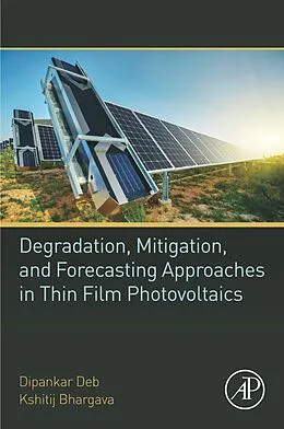E-Book (epub) Degradation, Mitigation, and Forecasting Approaches in Thin Film Photovoltaics von Dipankar Deb, Kshitij Bhargava
