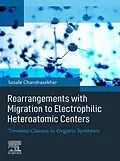E-Book (epub) Rearrangements with Migration to Electrophilic Heteroatomic Centers von Sosale Chandrasekhar
