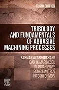 E-Book (epub) Tribology and Fundamentals of Abrasive Machining Processes von Bahman Azarhoushang, Ioan D. Marinescu, W. Brian Rowe