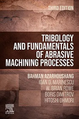 E-Book (epub) Tribology and Fundamentals of Abrasive Machining Processes von Bahman Azarhoushang, Ioan D. Marinescu, W. Brian Rowe