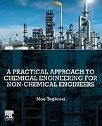 Kartonierter Einband A Practical Approach to Chemical Engineering for Non-Chemical Engineers von Moe Toghraei