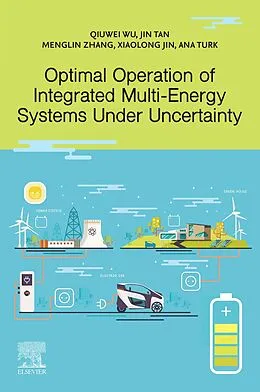 E-Book (epub) Optimal Operation of Integrated Multi-Energy Systems Under Uncertainty von Qiuwei Wu, Jin Tan, Menglin Zhang