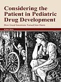 E-Book (epub) Considering the Patient in Pediatric Drug Development von Rose MD