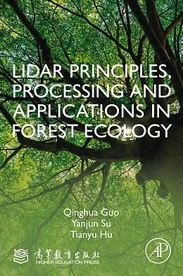 E-Book (epub) LiDAR Principles, Processing and Applications in Forest Ecology von Qinghua Guo, Yanjun Su, Tianyu Hu