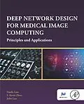 E-Book (epub) Deep Network Design for Medical Image Computing von Haofu Liao, S. Kevin Zhou, Jiebo Luo