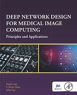 E-Book (epub) Deep Network Design for Medical Image Computing von Haofu Liao, S. Kevin Zhou, Jiebo Luo