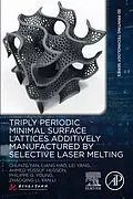 E-Book (epub) Triply Periodic Minimal Surface Lattices Additively Manufactured by Selective Laser Melting von Chunze Yan, Liang Hao, Lei Yang