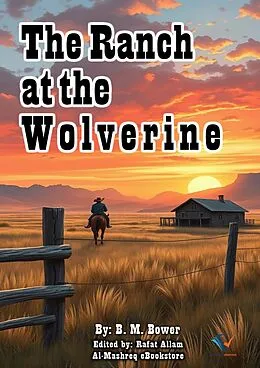 E-Book (epub) The Ranch at the Wolverine von B. M. Bower