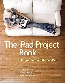 E-Book (epub) iPad Project Book, The von Michael Cohen, Dennis Cohen, Spangenberg Lisa L.