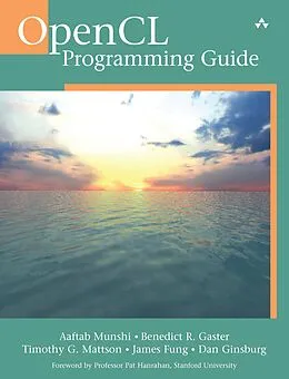 E-Book (epub) OpenCL Programming Guide von Aaftab Munshi, Benedict Gaster, Timothy Mattson