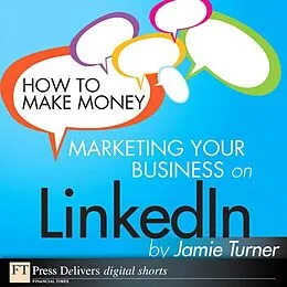 E-Book (epub) How to Make Money Marketing Your Business on LinkedIn von Jamie Turner