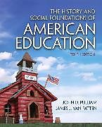Kartonierter Einband History and Social Foundations of American Education, The von John Pulliam, James Van Patten