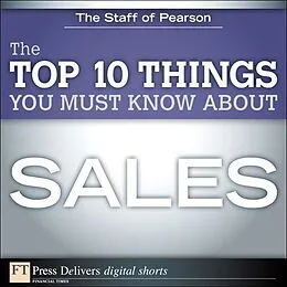 E-Book (epub) The Top 10 Things You Must Know About Sales von Pearson Education