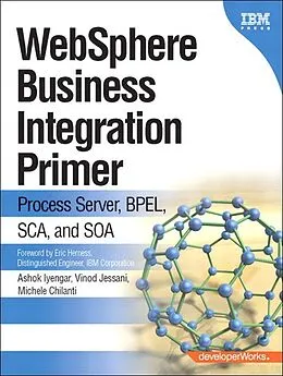 E-Book (epub) WebSphere Business Integration Primer von Vinod Jessani, Ashok Iyengar, Michele Chilanti