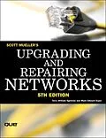E-Book (epub) Upgrading and Repairing Networks von Scott Mueller, Terry Ogletree, Mark Soper
