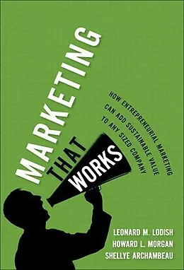 E-Book (epub) Marketing That Works von Lodish Leonard M., Howard Morgan, Shellye Archambeau