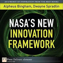E-Book (epub) NASA's New Innovation Framework von Alpheus Bingham, Dwayne Spradlin