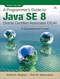 E-Book (pdf) Programmer's Guide to Java SE 8 Oracle Certified Associate (OCA), A von Khalid A. Mughal, Rolf W Rasmussen