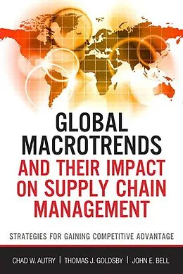 E-Book (pdf) Global Macrotrends and Their Impact on Supply Chain Management von Chad W. Autry, Thomas J. Goldsby, John Bell