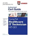 E-Book (epub) CompTIA Healthcare IT Technician HIT-001 Cert Guide von Joy Dark, Jean Andrews