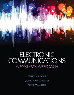 Livre Relié Electronic Communications: A Systems Approach de Jeffrey Beasley, Jeffrey S. Beasley, Jonathan D. Hymer