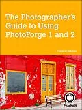E-Book (epub) The Photographer's Guide to Using PhotoForge 1 and 2 von Theano Nikitas