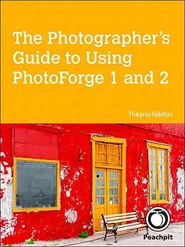 E-Book (epub) The Photographer's Guide to Using PhotoForge 1 and 2 von Theano Nikitas