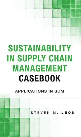 E-Book (epub) Sustainability in Supply Chain Management Casebook von Steven J. Leon, Chuck Munson