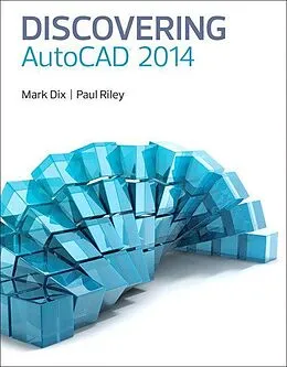 E-Book (pdf) Discovering AutoCAD 2014 (2-downloads) von Mark Dix, Paul Riley