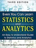 E-Book (pdf) Even You Can Learn Statistics and Analytics von David M. Levine, David F. Stephan