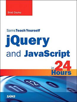 E-Book (pdf) jQuery and JavaScript in 24 Hours, Sams Teach Yourself von Brad Dayley