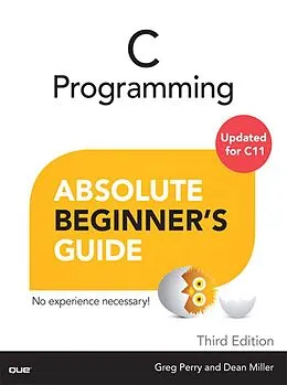 E-Book (pdf) C Programming Absolute Beginner's Guide von Perry Greg, Miller Dean