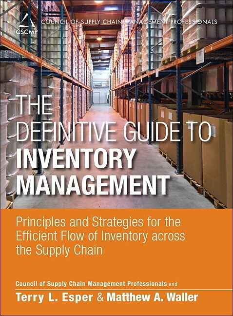 Definitive Guide to Inventory Management, The: Principles and Strategies for the Efficient Flow of Inventory across the Supply Chain