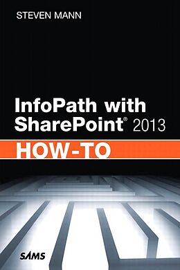 E-Book (pdf) InfoPath with SharePoint 2013 How-To von Steven Mann
