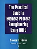 E-Book (epub) Practical Guide to Business Process Reengineering Using IDEFO, The von Clarence Feldmann