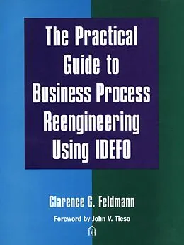 E-Book (epub) Practical Guide to Business Process Reengineering Using IDEFO, The von Clarence Feldmann