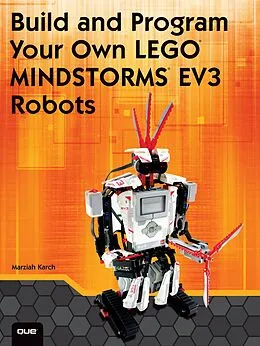 E-Book (epub) Build and Program Your Own LEGO Mindstorms EV3 Robots von Marziah Karch