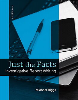 Couverture cartonnée Just the Facts: Investigative Report Writing de Michael Biggs