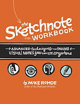 Couverture cartonnée Sketchnote Workbook, The: Advanced techniques for taking visual notes you can use anywhere de Mike Rohde