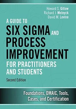 E-Book (pdf) Guide to Six Sigma and Process Improvement for Practitioners and Students, A von Gitlow Howard S., Melnyck Richard J., Levine David M.