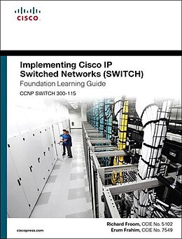 E-Book (epub) Implementing Cisco IP Switched Networks (SWITCH) Foundation Learning Guide von Richard Froom, Erum Frahim
