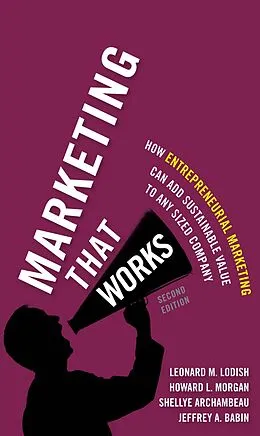 E-Book (pdf) Marketing That Works von Lodish Leonard M., Morgan Howard L., Archambeau Shellye