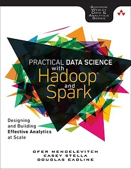 E-Book (epub) Practical Data Science with Hadoop and Spark von Ofer Mendelevitch, Casey Stella, Douglas Eadline