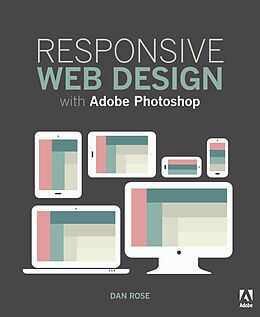 E-Book (pdf) Responsive Web Design with Adobe Photoshop von Dan Rose