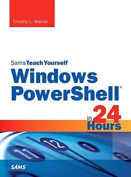 E-Book (epub) Sams Teach Yourself Windows PowerShell in 24 Hours Pearson uCertify Course Student Access Card von Timothy Warner