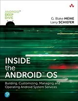 Kartonierter Einband Inside the Android OS: Building, Customizing, Managing and Operating Android System Services von G. Meike, G. Blake Meike, Lawrence Schiefer