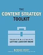 Kartonierter Einband Content Strategy Toolkit, The: Methods, Guidelines, and Templates for Getting Content Right von Meghan Casey