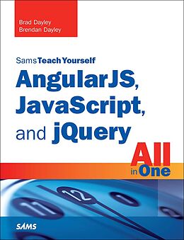 E-Book (pdf) AngularJS, JavaScript, and jQuery All in One, Sams Teach Yourself von Brad Dayley, Brendan Dayley