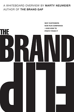 Couverture cartonnée Brand Flip, The: Why customers now run companies and how to profit from it de Marty Neumeier