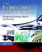 Couverture cartonnée United States Health Care System, The: Combining Business, Health, and Delivery de Anne Austin, Victoria Wetle